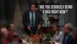 National-Lampoons-Christmas-Family-Vacation-Clarke-Griswold-family-dinner-christmas-time-tension-Dont-be-a-dick