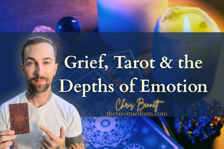 grief-tarot-and-the-depths-of-emotion-chris-bennett-world-renowned-tarot-reader-best-psychic-in-canada-internationally-acclaimed-psychic-medium-new-york-london-toronto-sydney-dublin