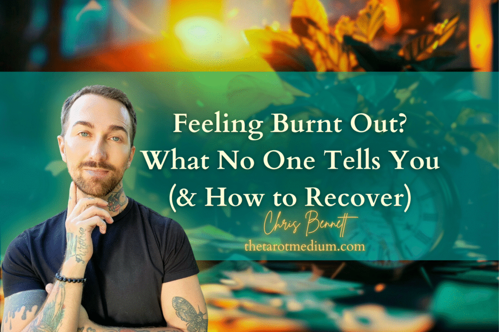 spiritual-burnout-recovery-psychic-tarot-readings-chris-bennett-the-tarot-medium-best-tarot-reader-in-the-world-canada-online-psychic-reading