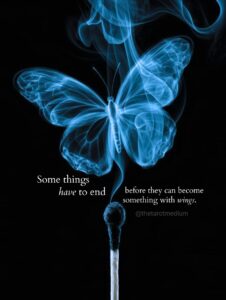 A burnt-out match with its smoke forming a butterfly, carrying the quote "Some things have to end before they can become something with wings." From The Tarot Medium on release and healing after a complicated loss.