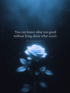 A single white rose in darkness lit from above, carrying the quote "You can honor what was good without lying about what wasn't." From The Tarot Medium on mourning someone honestly.